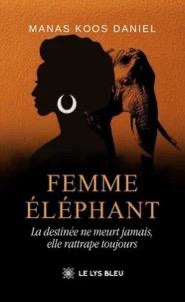 Vient de paraître : Des valeurs africaines au cœur du roman « Femme Éléphant » de Daniel Manas Koos